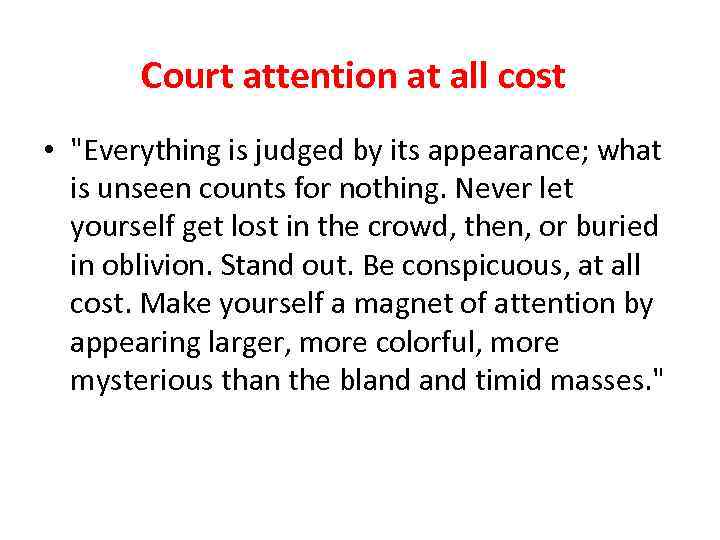 Court attention at all cost • "Everything is judged by its appearance; what is