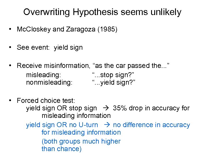 Overwriting Hypothesis seems unlikely • Mc. Closkey and Zaragoza (1985) • See event: yield