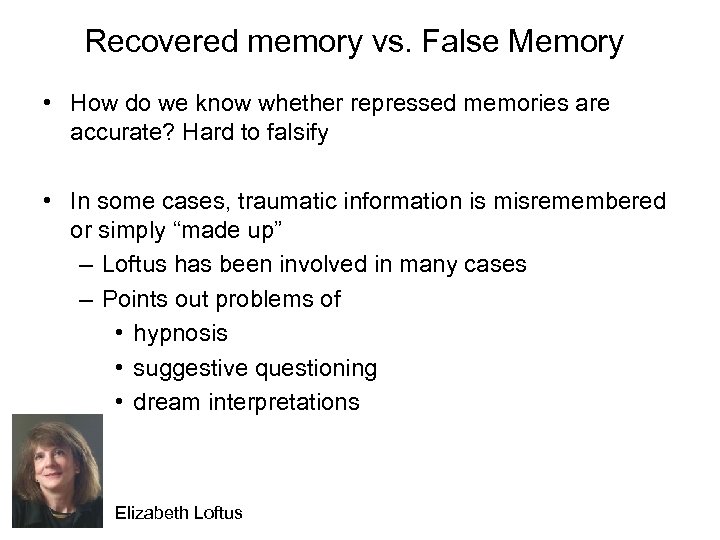 Recovered memory vs. False Memory • How do we know whether repressed memories are