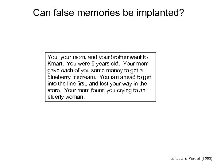 Can false memories be implanted? You, your mom, and your brother went to Kmart.