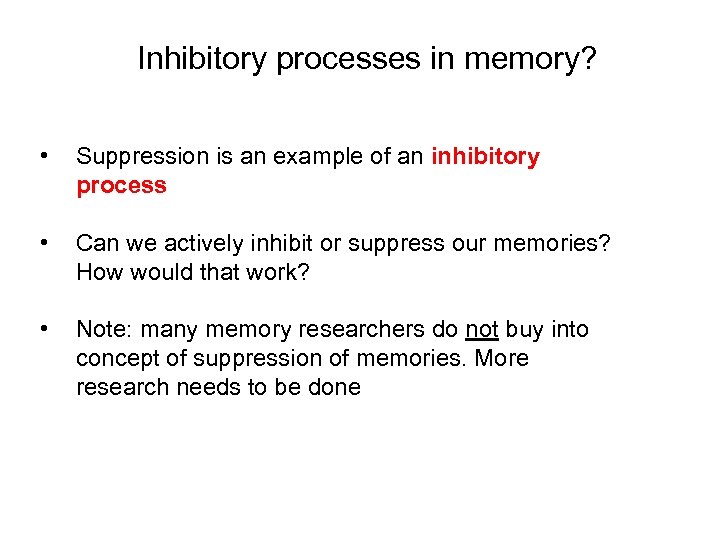 Inhibitory processes in memory? • Suppression is an example of an inhibitory process •