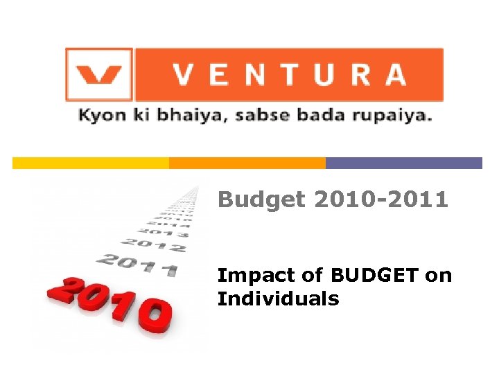Budget 2010 -2011 Impact of BUDGET on Individuals 