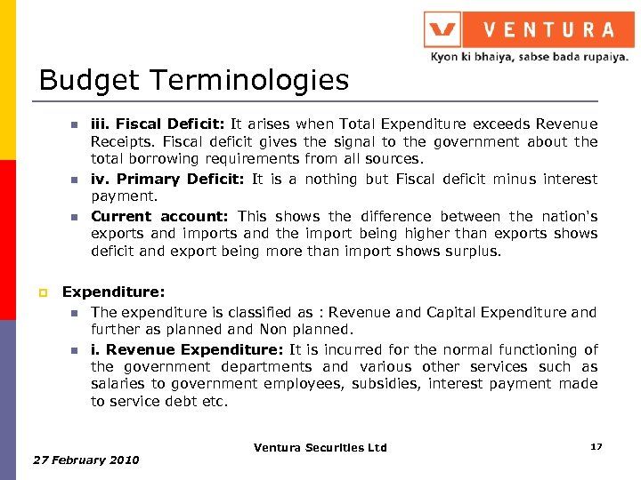 Budget Terminologies n n n p iii. Fiscal Deficit: It arises when Total Expenditure