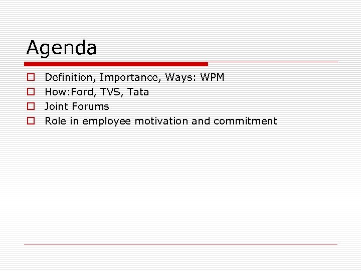 Agenda o o Definition, Importance, Ways: WPM How: Ford, TVS, Tata Joint Forums Role