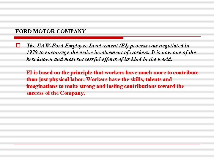 FORD MOTOR COMPANY o The UAW-Ford Employee Involvement (EI) process was negotiated in 1979