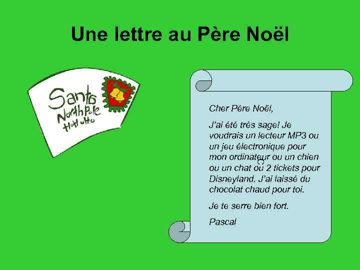 Une lettre au Père Noël Cher Père Noël, C J’ai été très sage! Je