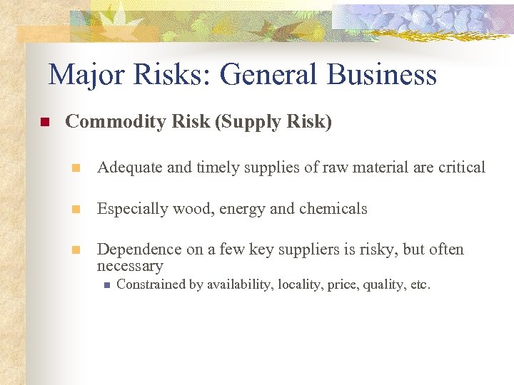 Major Risks: General Business n Commodity Risk (Supply Risk) n Adequate and timely supplies