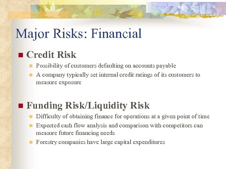 Major Risks: Financial n Credit Risk n n n Possibility of customers defaulting on