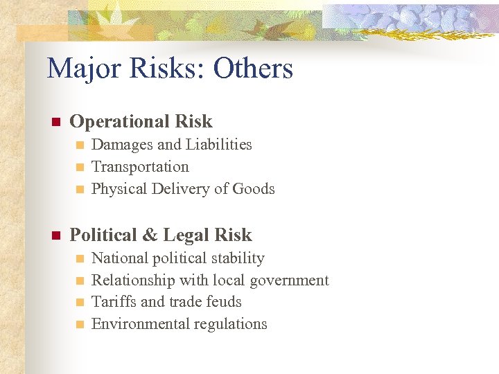 Major Risks: Others n Operational Risk n n Damages and Liabilities Transportation Physical Delivery