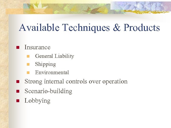 Available Techniques & Products n Insurance n n n General Liability Shipping Environmental Strong