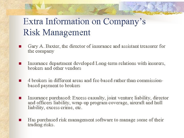 Extra Information on Company’s Risk Management n Gary A. Baxter, the director of insurance
