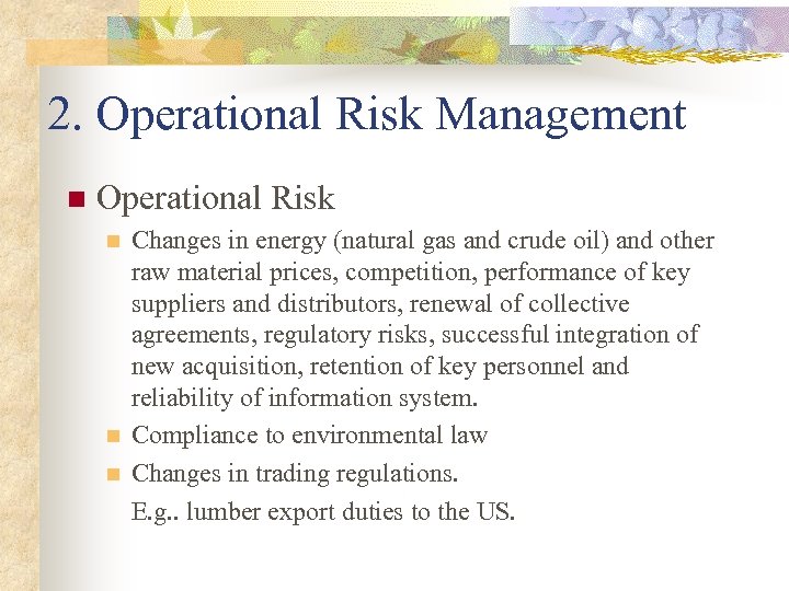 2. Operational Risk Management n Operational Risk n n n Changes in energy (natural