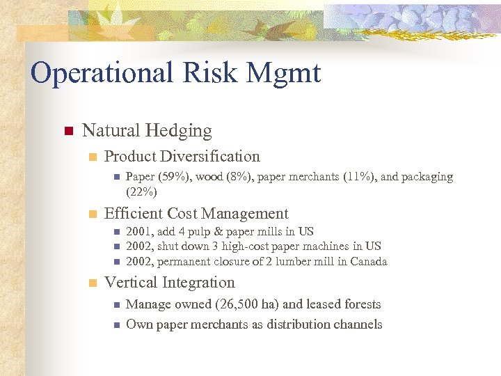 Operational Risk Mgmt n Natural Hedging n Product Diversification n n Efficient Cost Management