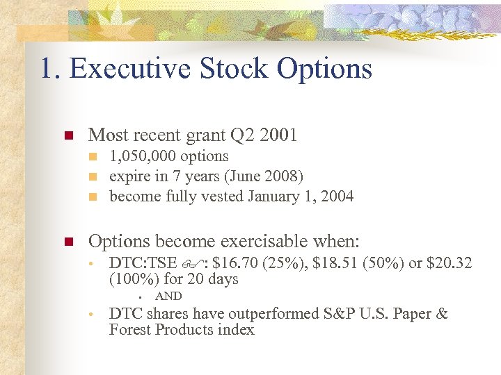 1. Executive Stock Options n Most recent grant Q 2 2001 n n 1,