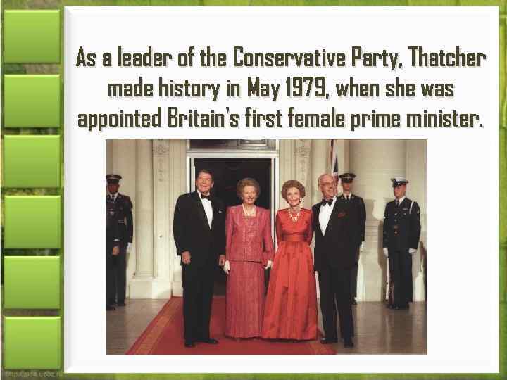 As a leader of the Conservative Party, Thatcher made history in May 1979, when