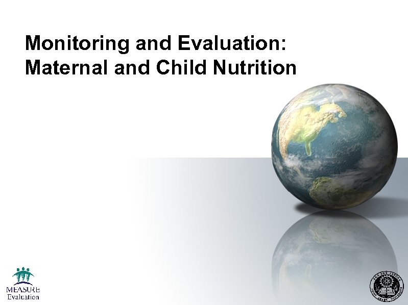 Monitoring and Evaluation: Maternal and Child Nutrition 