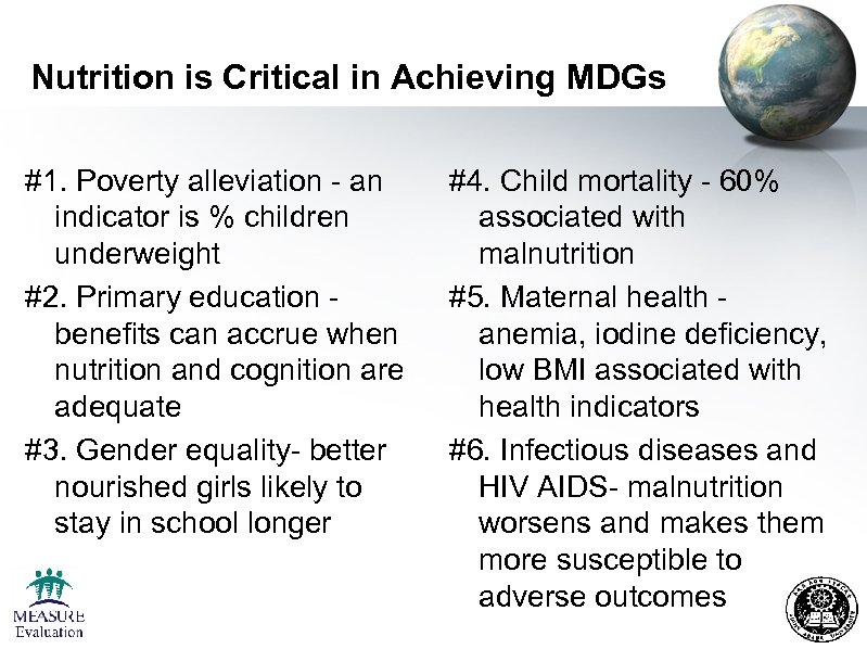 Nutrition is Critical in Achieving MDGs #1. Poverty alleviation - an indicator is %