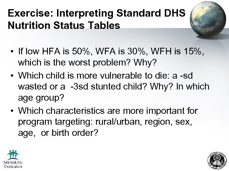 Exercise: Interpreting Standard DHS Nutrition Status Tables • If low HFA is 50%, WFA