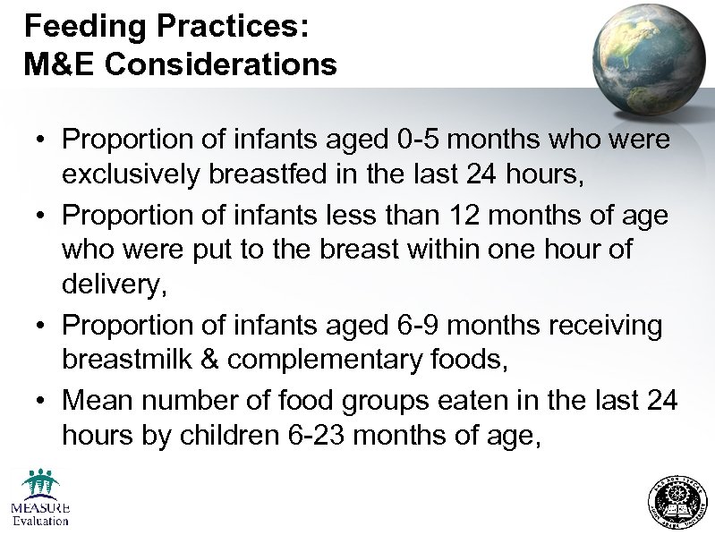 Feeding Practices: M&E Considerations • Proportion of infants aged 0 -5 months who were