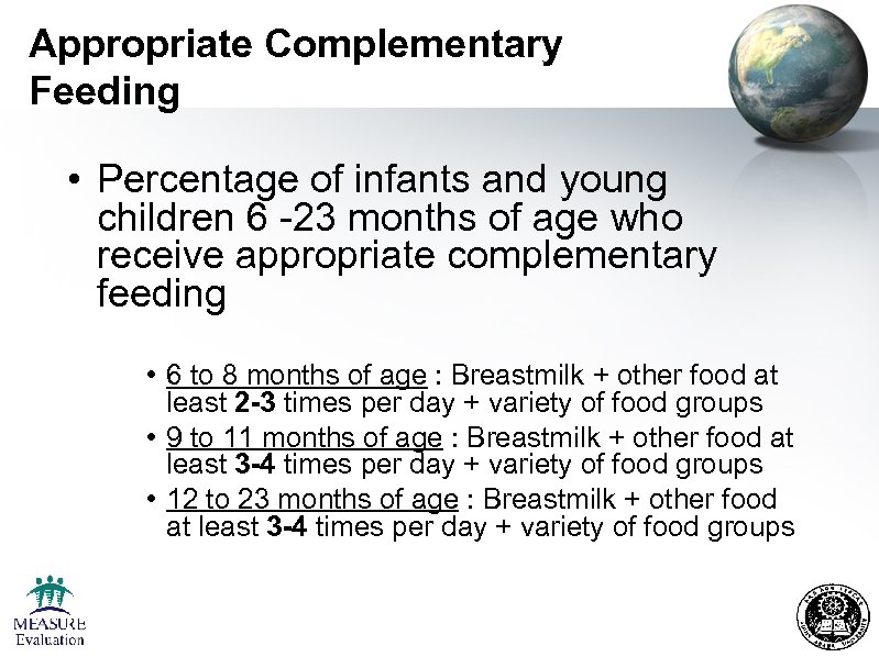 Appropriate Complementary Feeding • Percentage of infants and young children 6 -23 months of