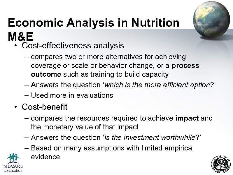 Economic Analysis in Nutrition M&E • Cost-effectiveness analysis – compares two or more alternatives