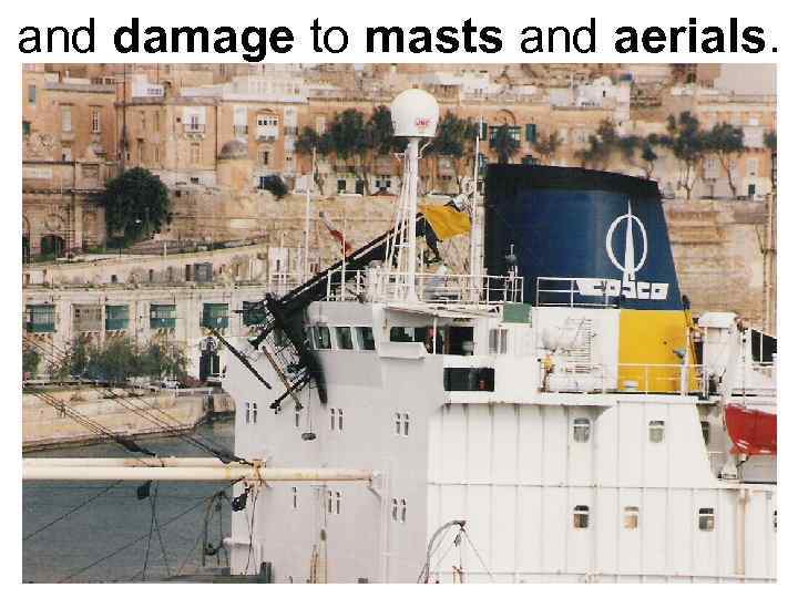 and damage to masts and aerials. 