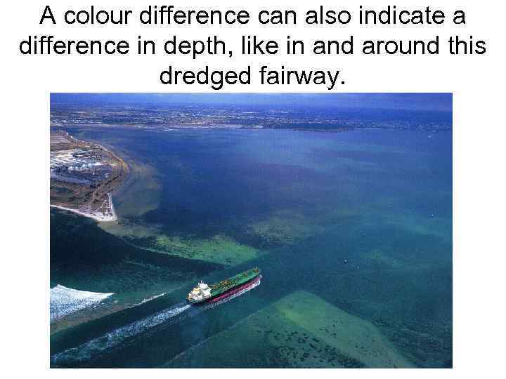 A colour difference can also indicate a difference in depth, like in and around