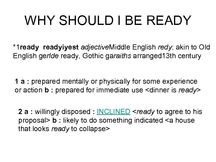 WHY SHOULD I BE READY *1 readyiyest adjective. Middle English redy; akin to Old