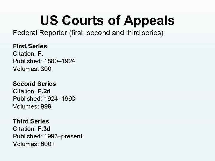 US Courts of Appeals Federal Reporter (first, second and third series) First Series Citation: