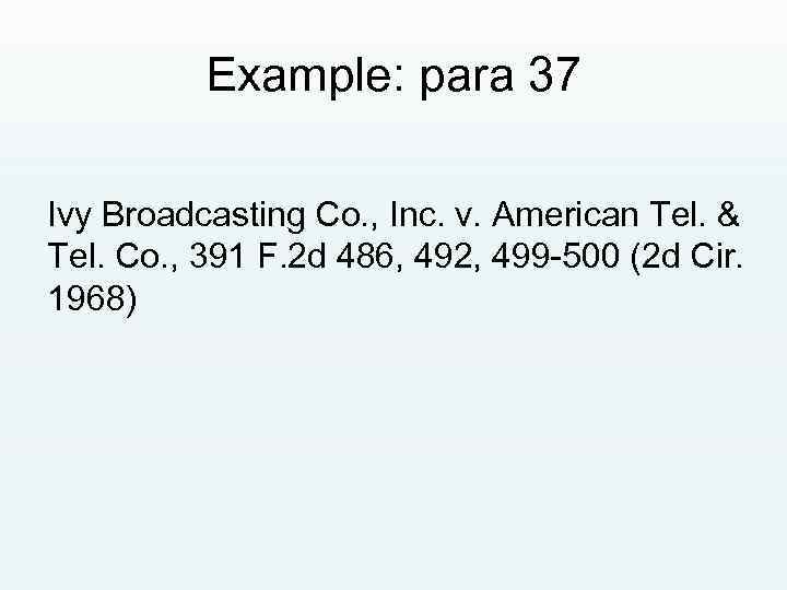 Example: para 37 Ivy Broadcasting Co. , Inc. v. American Tel. & Tel. Co.