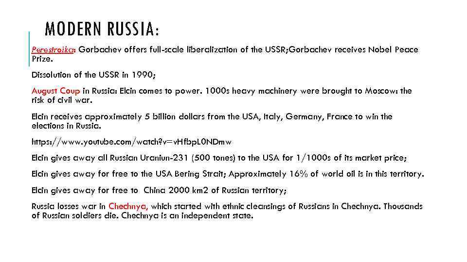 MODERN RUSSIA: Perestroika: Gorbachev offers full-scale liberalization of the USSR; Gorbachev receives Nobel Peace