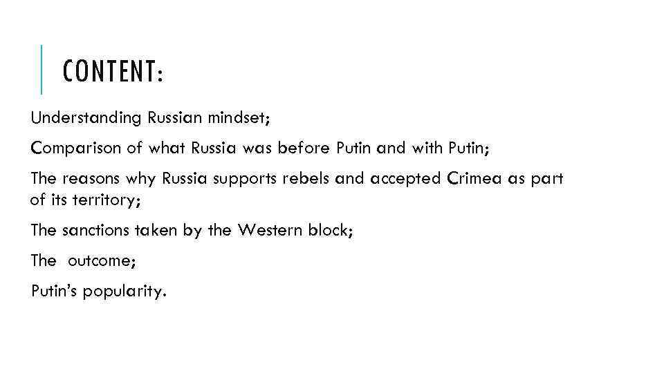 CONTENT: Understanding Russian mindset; Comparison of what Russia was before Putin and with Putin;