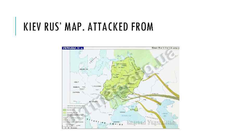KIEV RUS’ MAP. ATTACKED FROM 