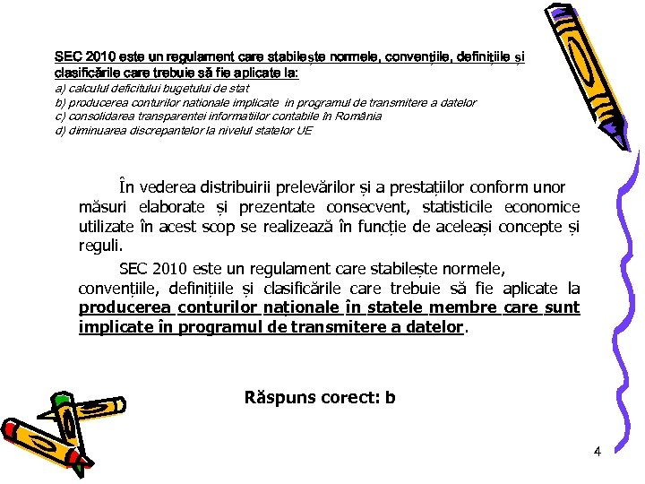SEC 2010 este un regulament care stabilește normele, convențiile, definițiile și clasificările care trebuie