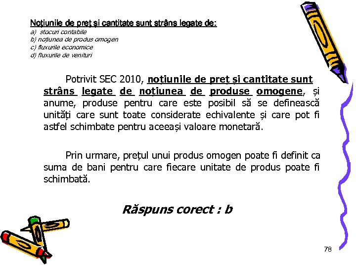 Noţiunile de preţ şi cantitate sunt strâns legate de: a) stocuri contabile b) noţiunea