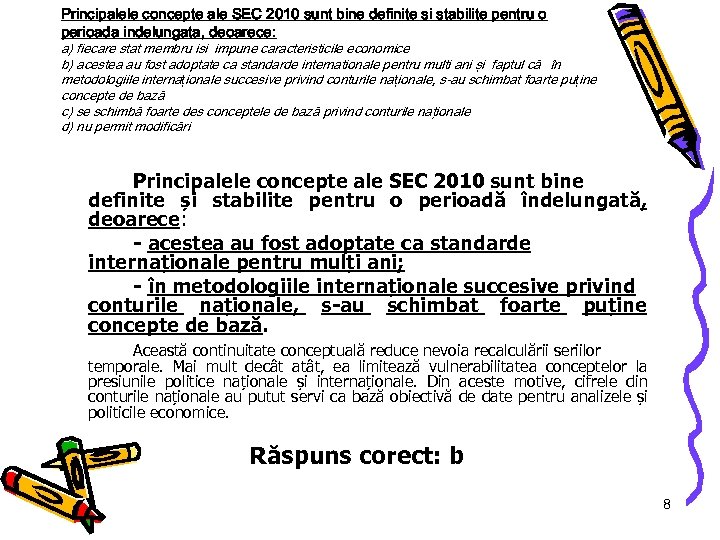 Principalele concepte ale SEC 2010 sunt bine definite si stabilite pentru o perioada indelungata,