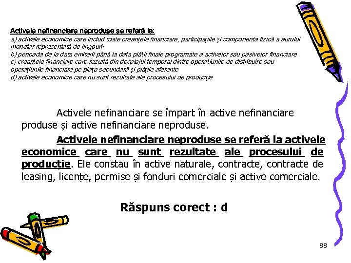 Activele nefinanciare neproduse se referă la: a) activele economice care includ toate crean țele