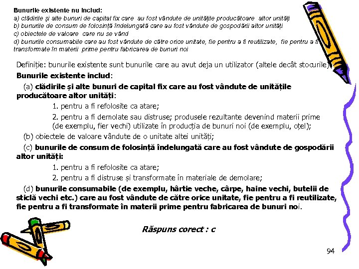 Bunurile existente nu includ: a) clădirile și alte bunuri de capital fix care au