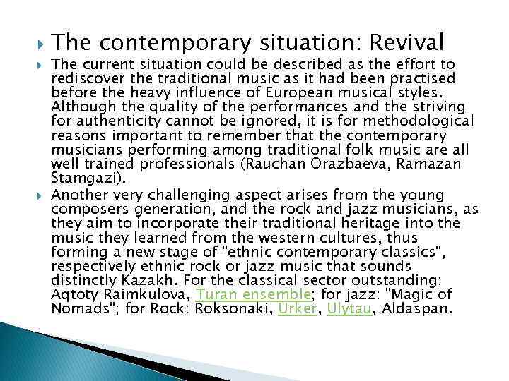  The contemporary situation: Revival The current situation could be described as the effort
