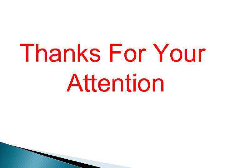 Thanks For Your Attention 