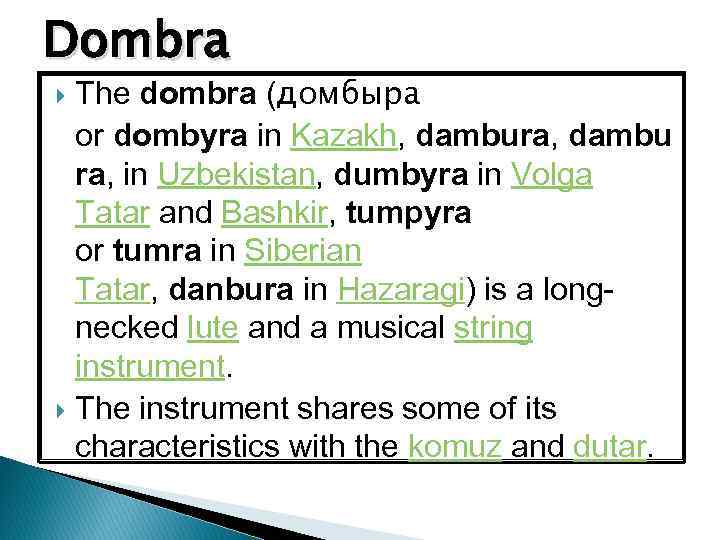 Dombra The dombra (домбыра or dombyra in Kazakh, dambura, dambu ra, in Uzbekistan, dumbyra