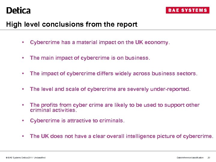 High level conclusions from the report • Cybercrime has a material impact on the