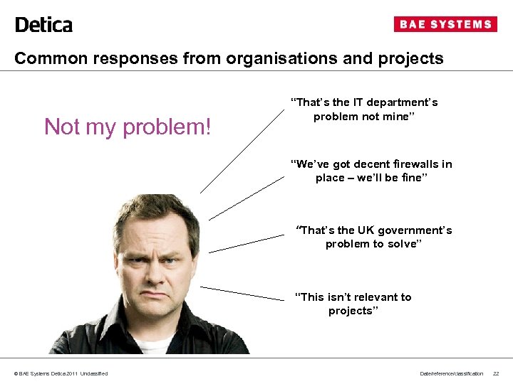 Common responses from organisations and projects Not my problem! “That’s the IT department’s problem