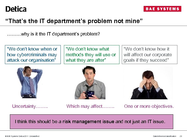 “That’s the IT department’s problem not mine” ………why is it the IT department’s problem?