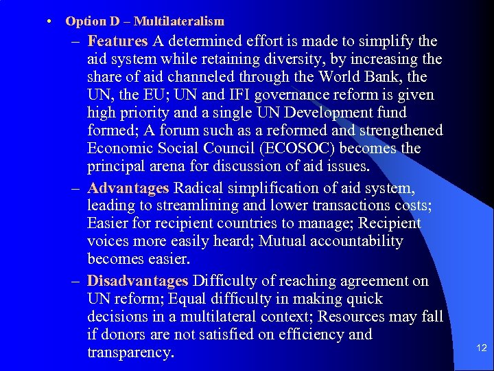  • Option D – Multilateralism – Features A determined effort is made to