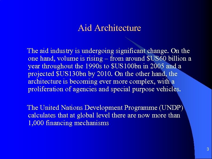 Aid Architecture The aid industry is undergoing significant change. On the one hand, volume