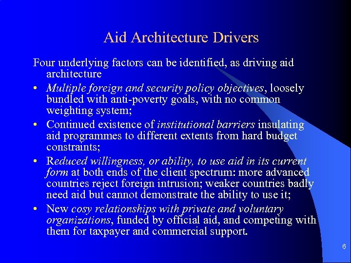 Aid Architecture Drivers Four underlying factors can be identified, as driving aid architecture •