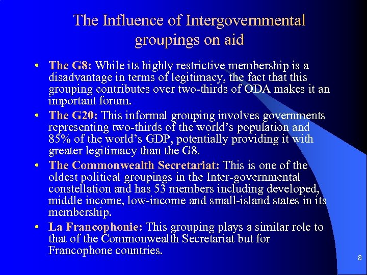 The Influence of Intergovernmental groupings on aid • The G 8: While its highly
