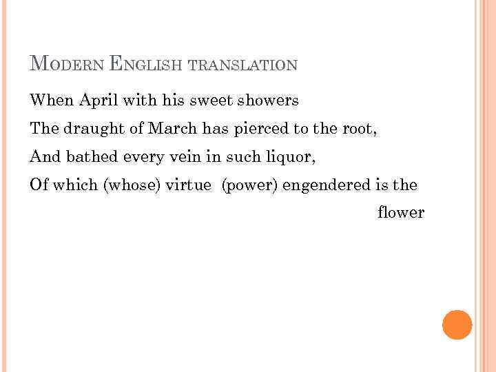 MODERN ENGLISH TRANSLATION When April with his sweet showers The draught of March has