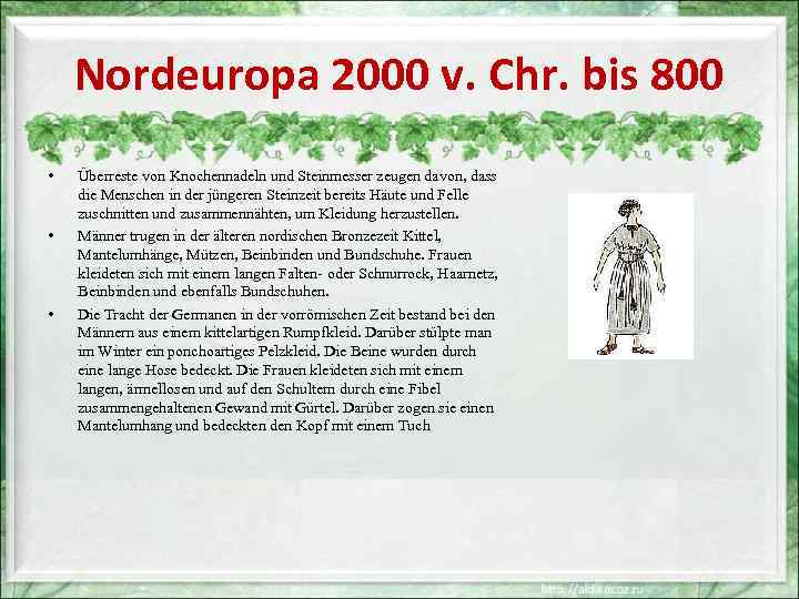 Nordeuropa 2000 v. Chr. bis 800 • • • Überreste von Knochennadeln und Steinmesser